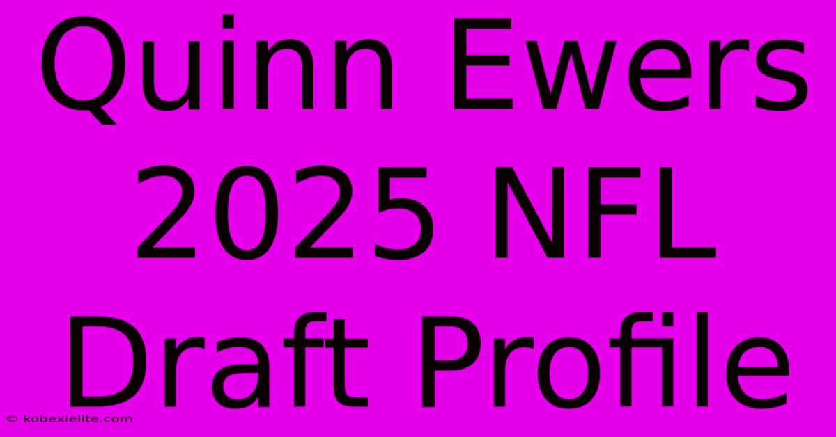 Quinn Ewers 2025 NFL Draft Profile