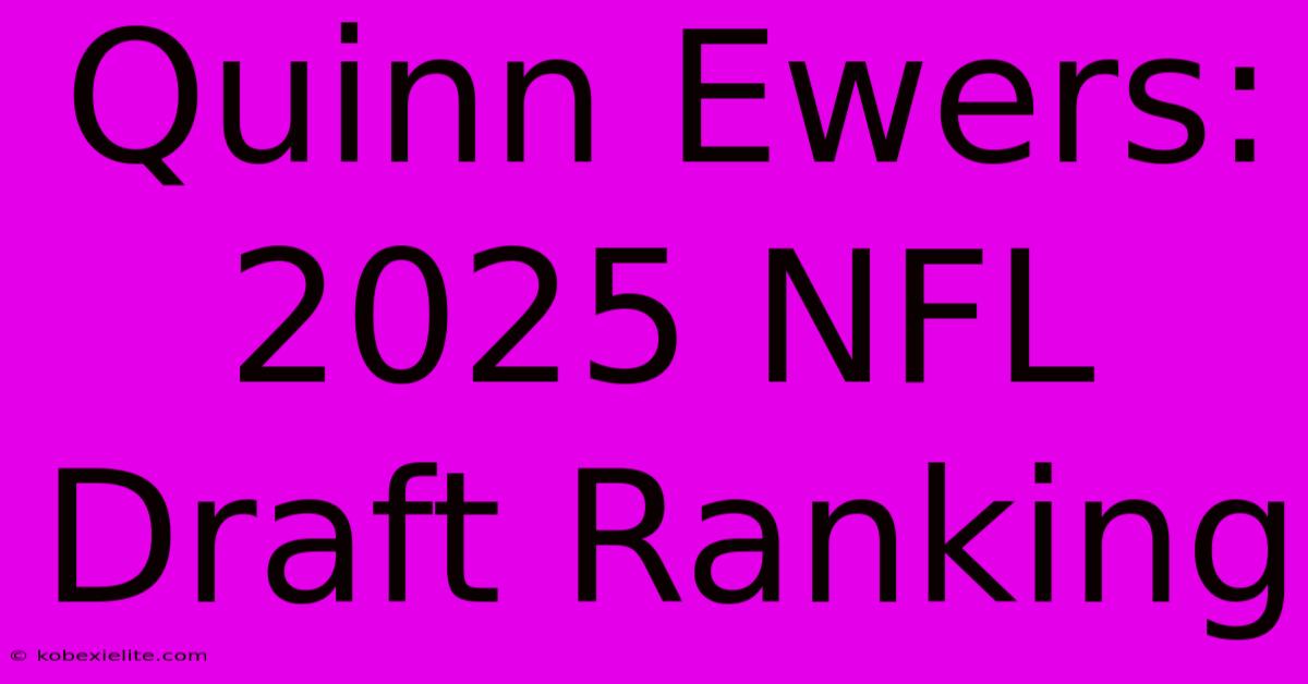 Quinn Ewers: 2025 NFL Draft Ranking