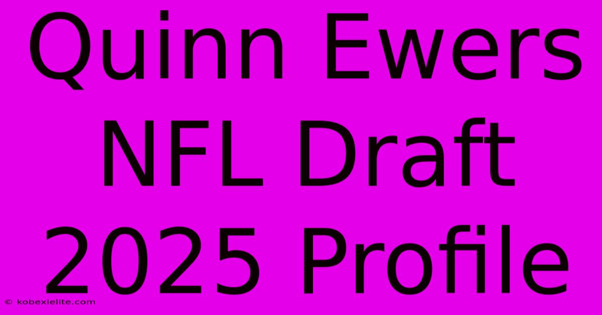 Quinn Ewers NFL Draft 2025 Profile