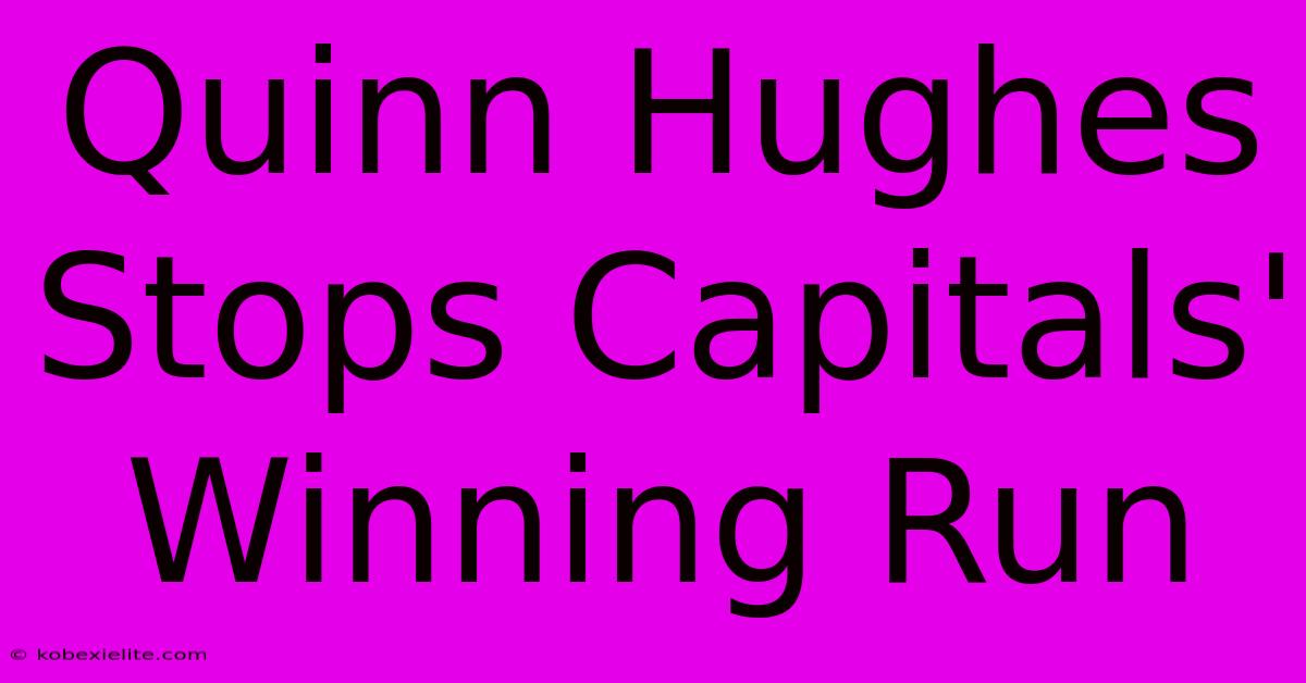 Quinn Hughes Stops Capitals' Winning Run