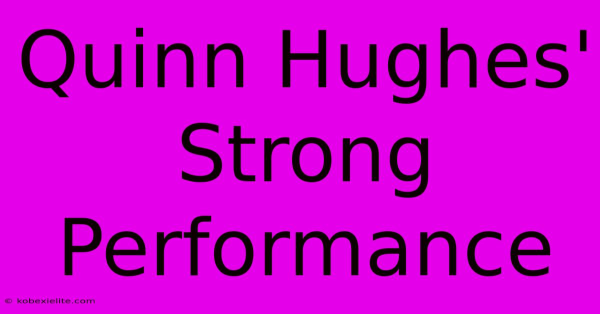 Quinn Hughes' Strong Performance