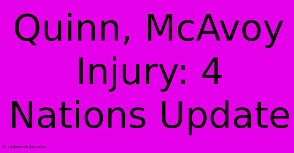 Quinn, McAvoy Injury: 4 Nations Update