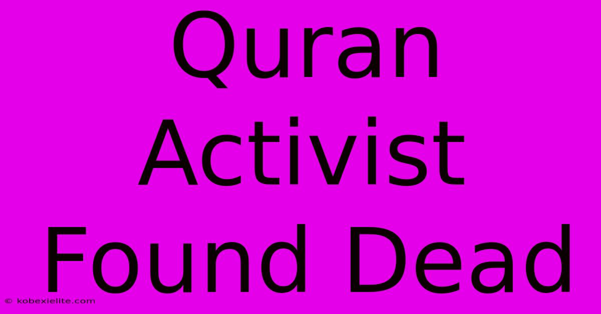 Quran Activist Found Dead