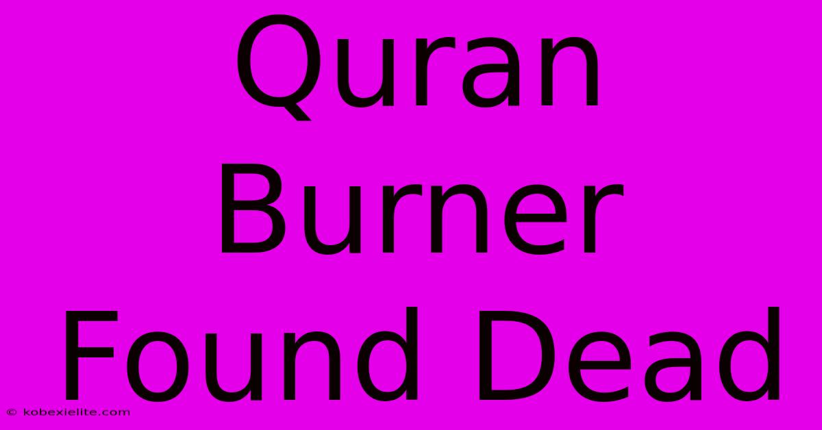 Quran Burner Found Dead