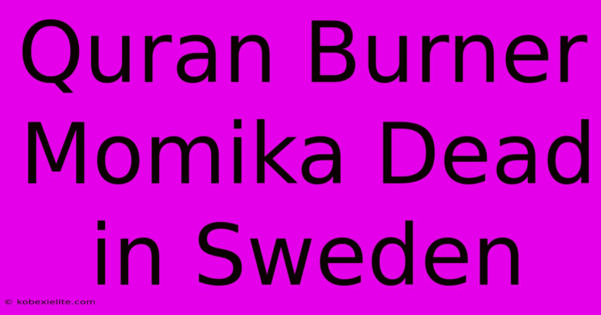 Quran Burner Momika Dead In Sweden