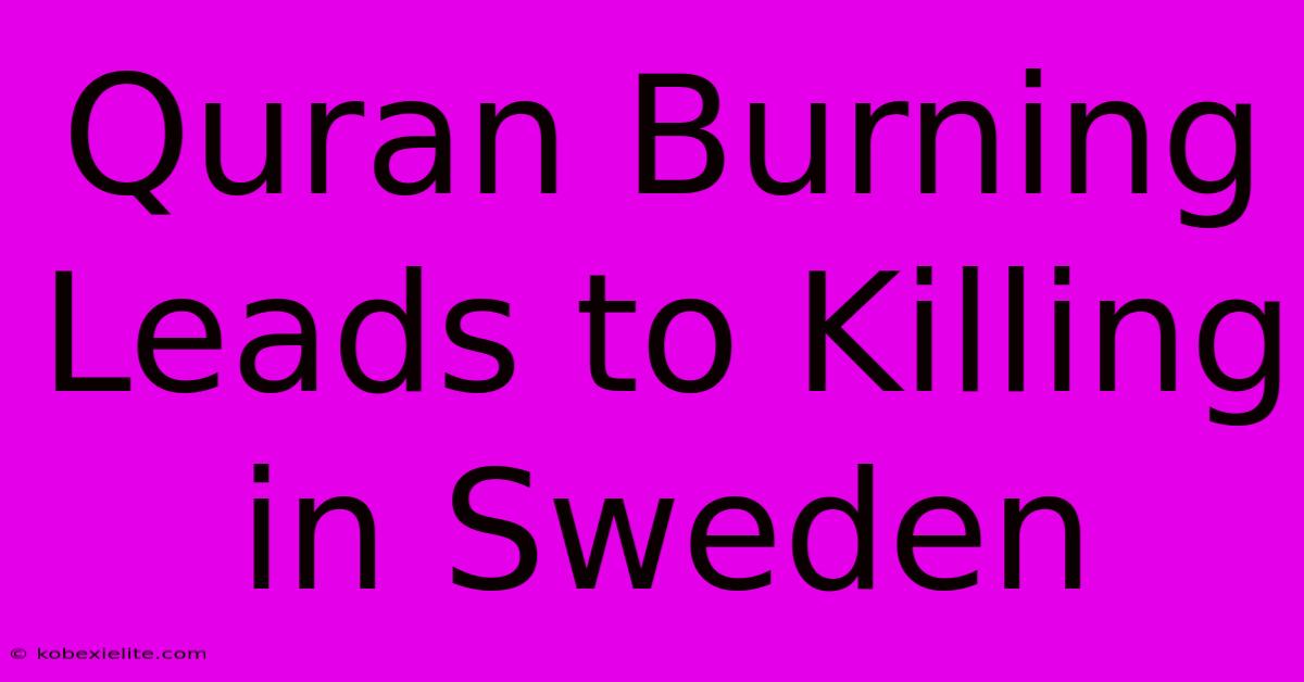 Quran Burning Leads To Killing In Sweden