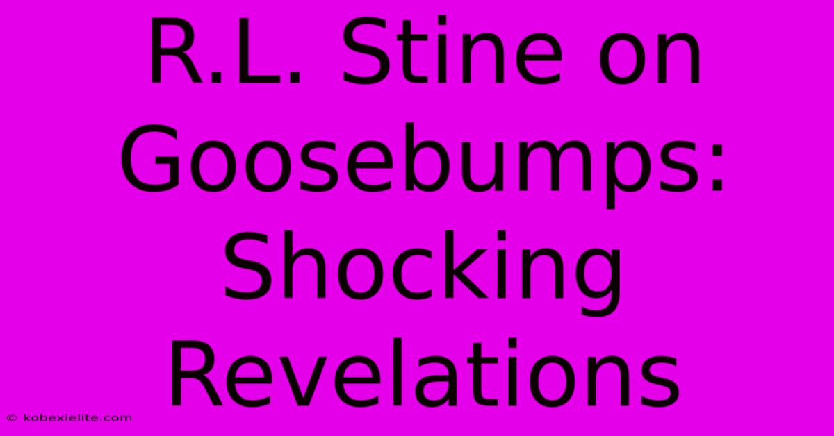 R.L. Stine On Goosebumps: Shocking Revelations