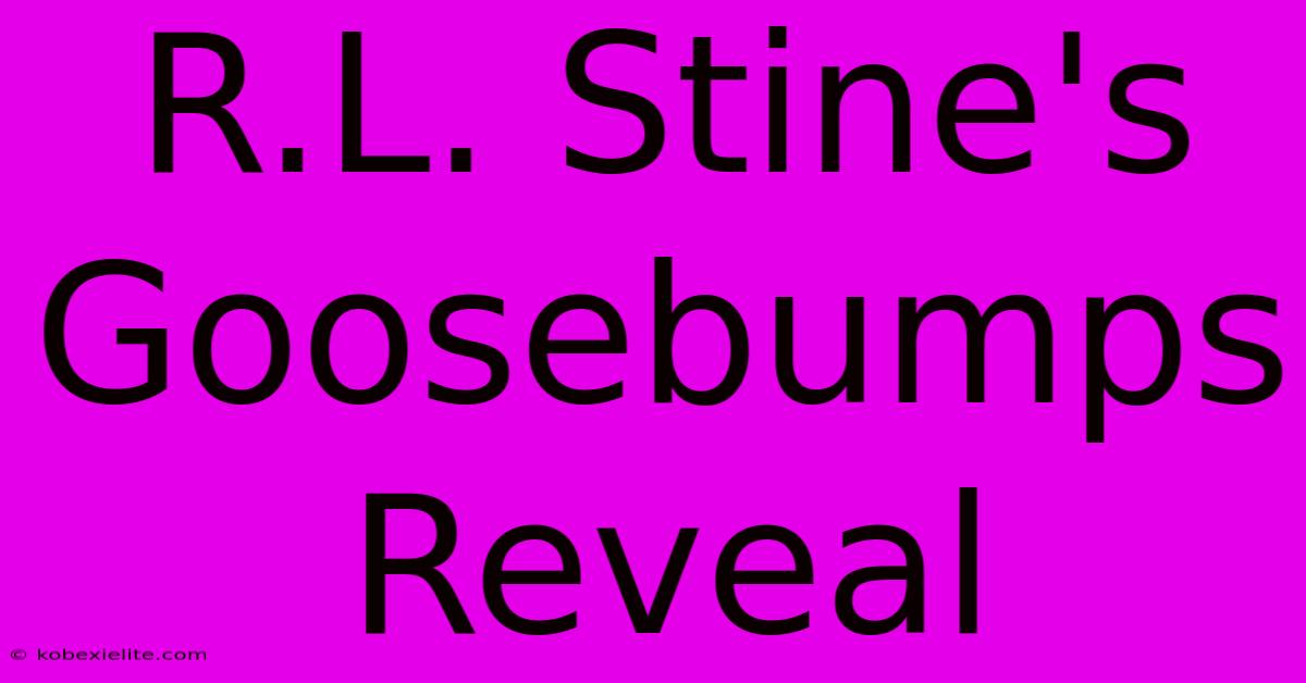 R.L. Stine's Goosebumps Reveal