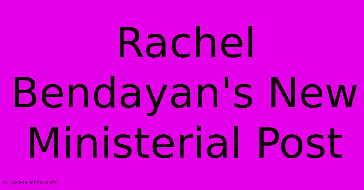 Rachel Bendayan's New Ministerial Post