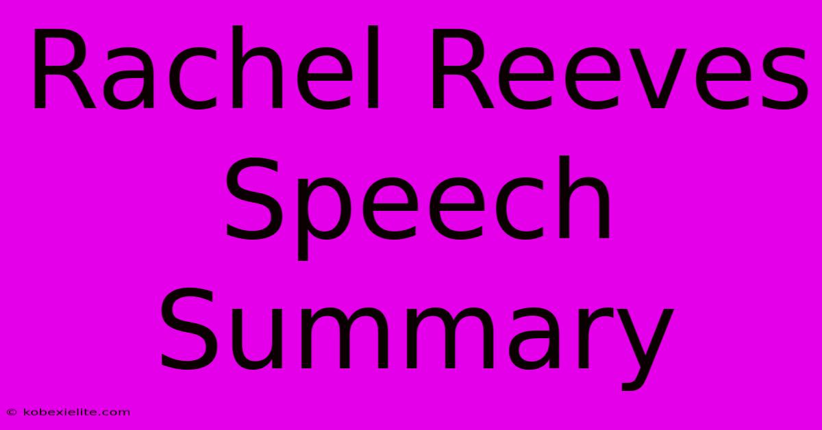 Rachel Reeves Speech Summary