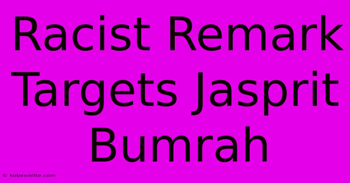 Racist Remark Targets Jasprit Bumrah Racist Remark Targets Jasprit Bumrah