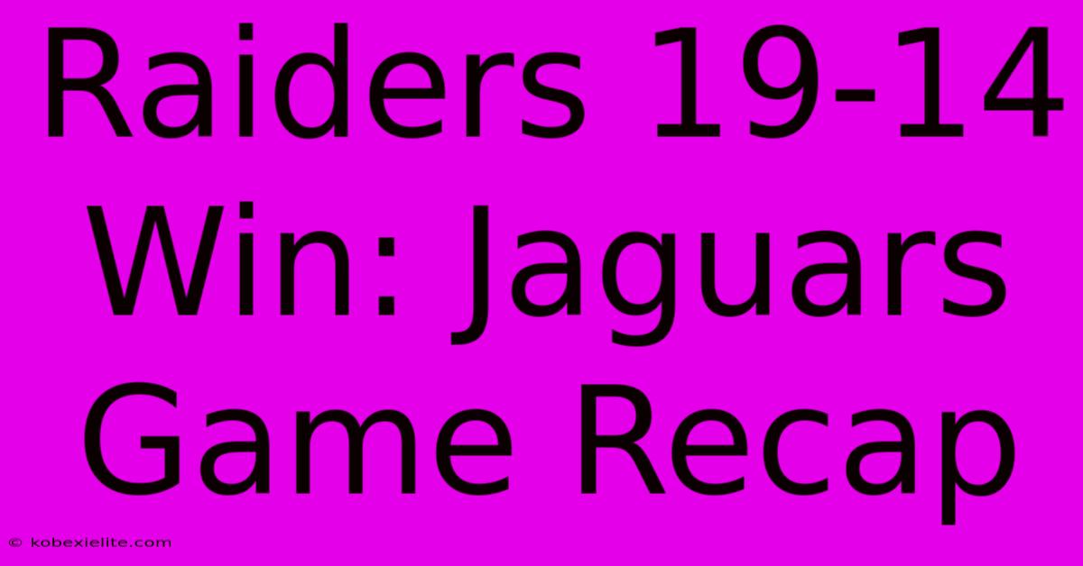 Raiders 19-14 Win: Jaguars Game Recap