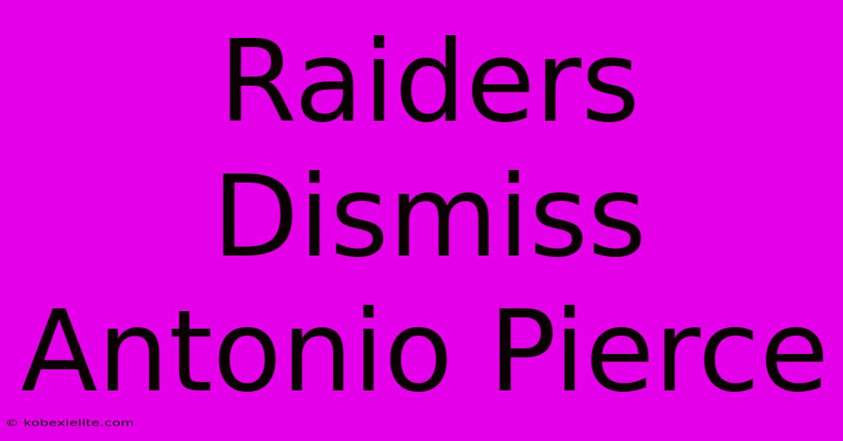 Raiders Dismiss Antonio Pierce