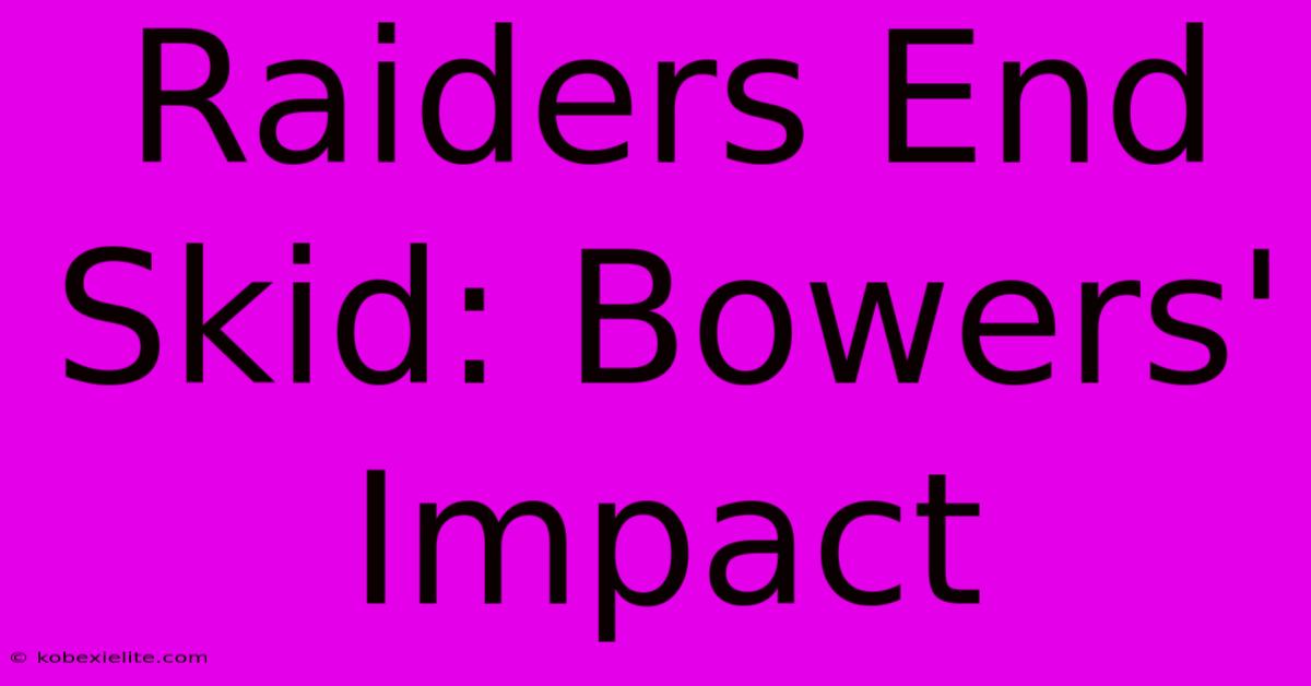 Raiders End Skid: Bowers' Impact