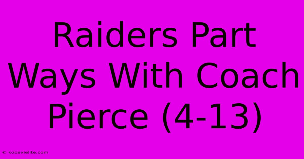 Raiders Part Ways With Coach Pierce (4-13)