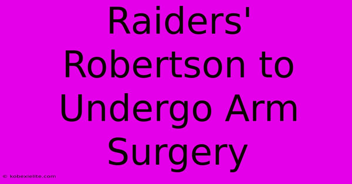 Raiders' Robertson To Undergo Arm Surgery