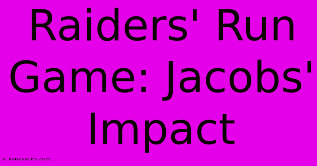 Raiders' Run Game: Jacobs' Impact