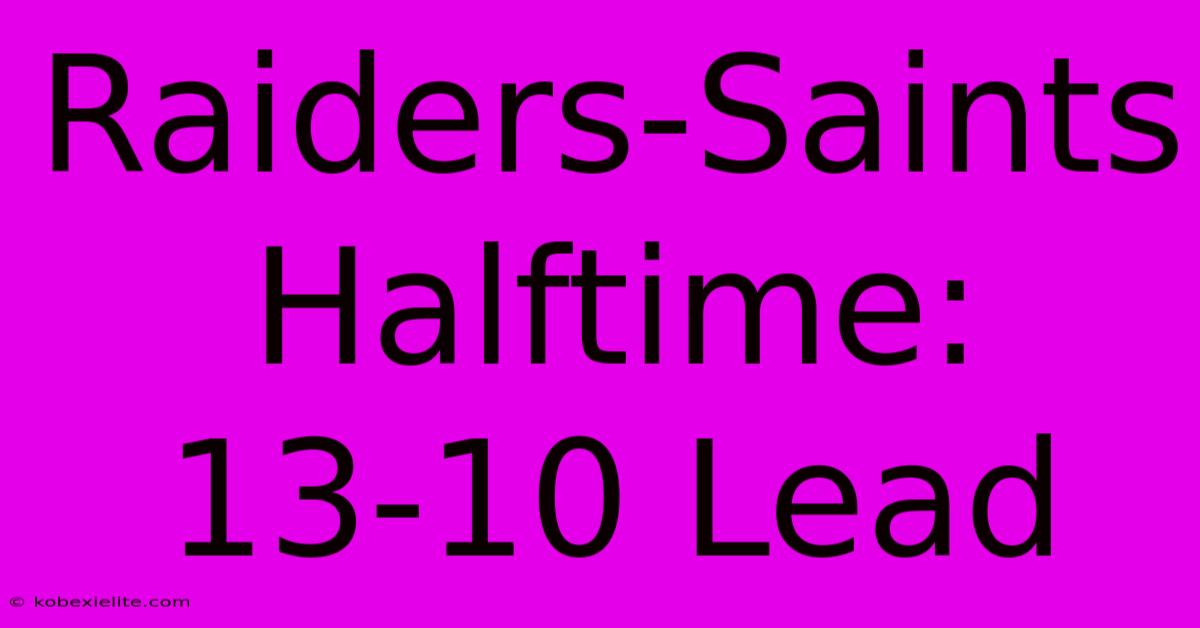 Raiders-Saints Halftime: 13-10 Lead