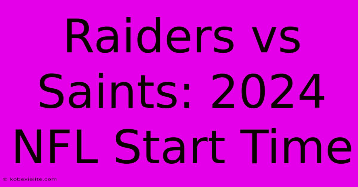 Raiders Vs Saints: 2024 NFL Start Time