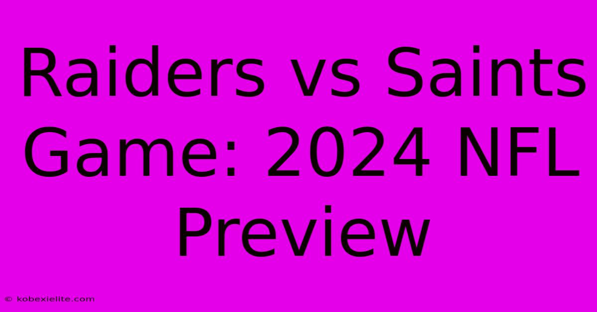 Raiders Vs Saints Game: 2024 NFL Preview