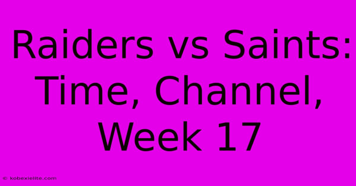 Raiders Vs Saints: Time, Channel, Week 17