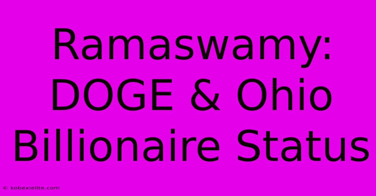 Ramaswamy: DOGE & Ohio Billionaire Status