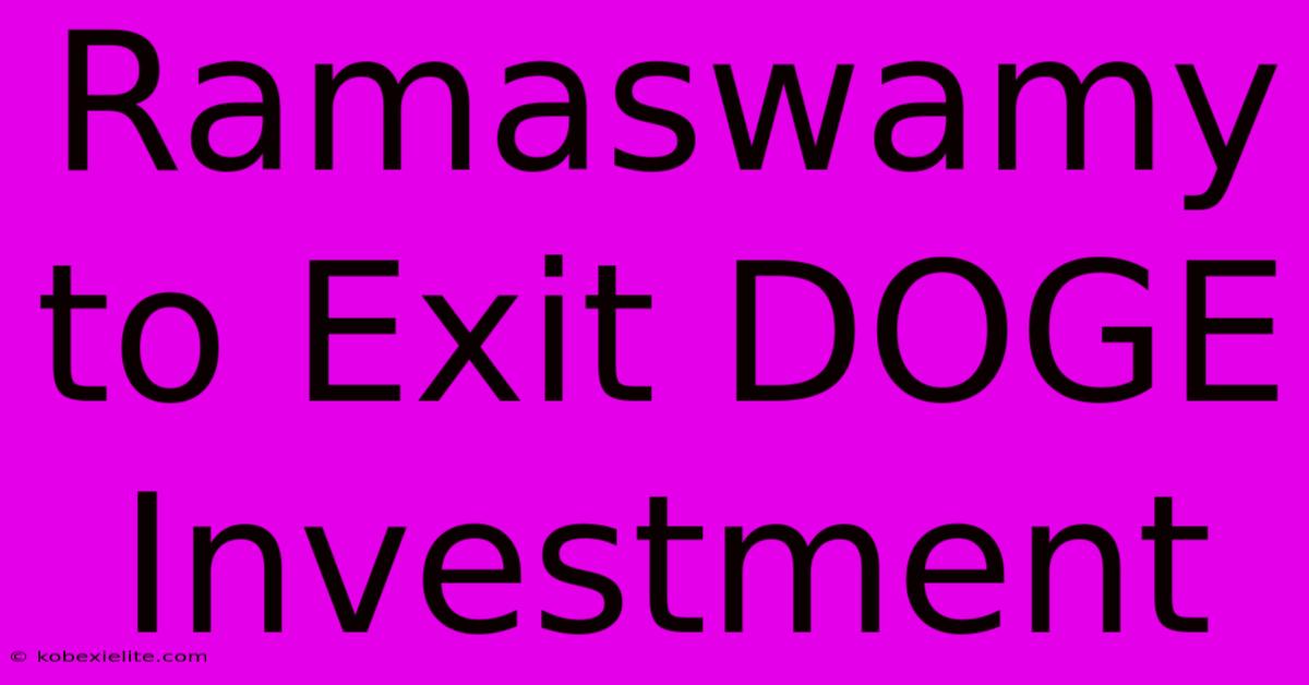 Ramaswamy To Exit DOGE Investment