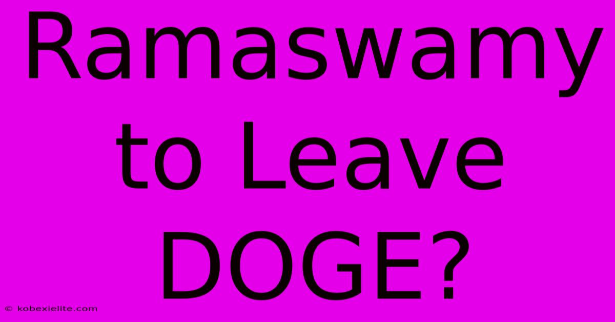 Ramaswamy To Leave DOGE?