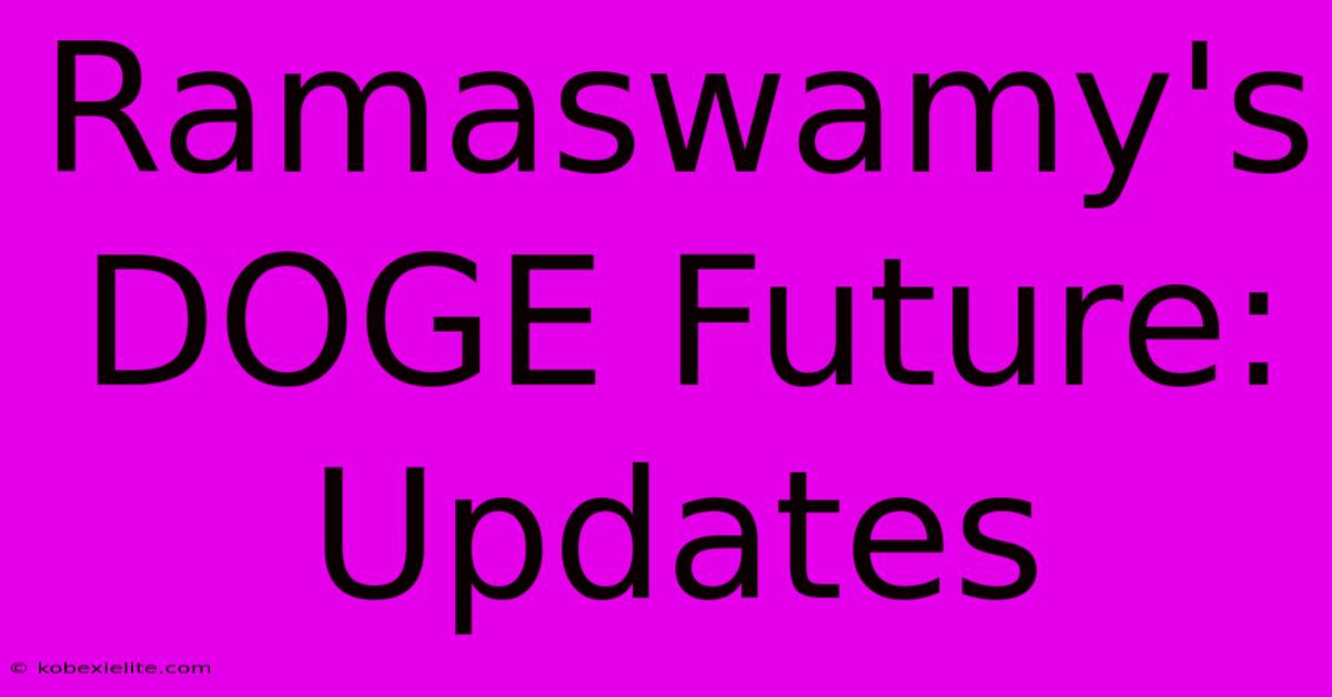 Ramaswamy's DOGE Future: Updates