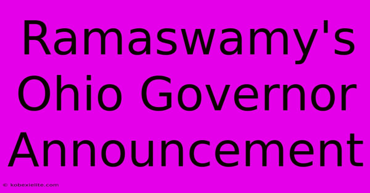 Ramaswamy's Ohio Governor Announcement