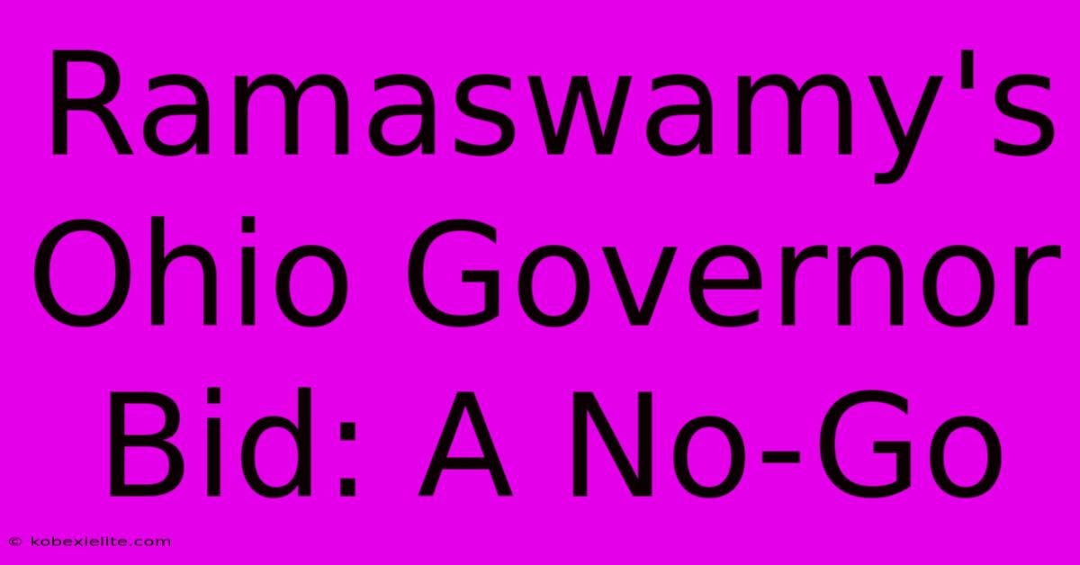 Ramaswamy's Ohio Governor Bid: A No-Go