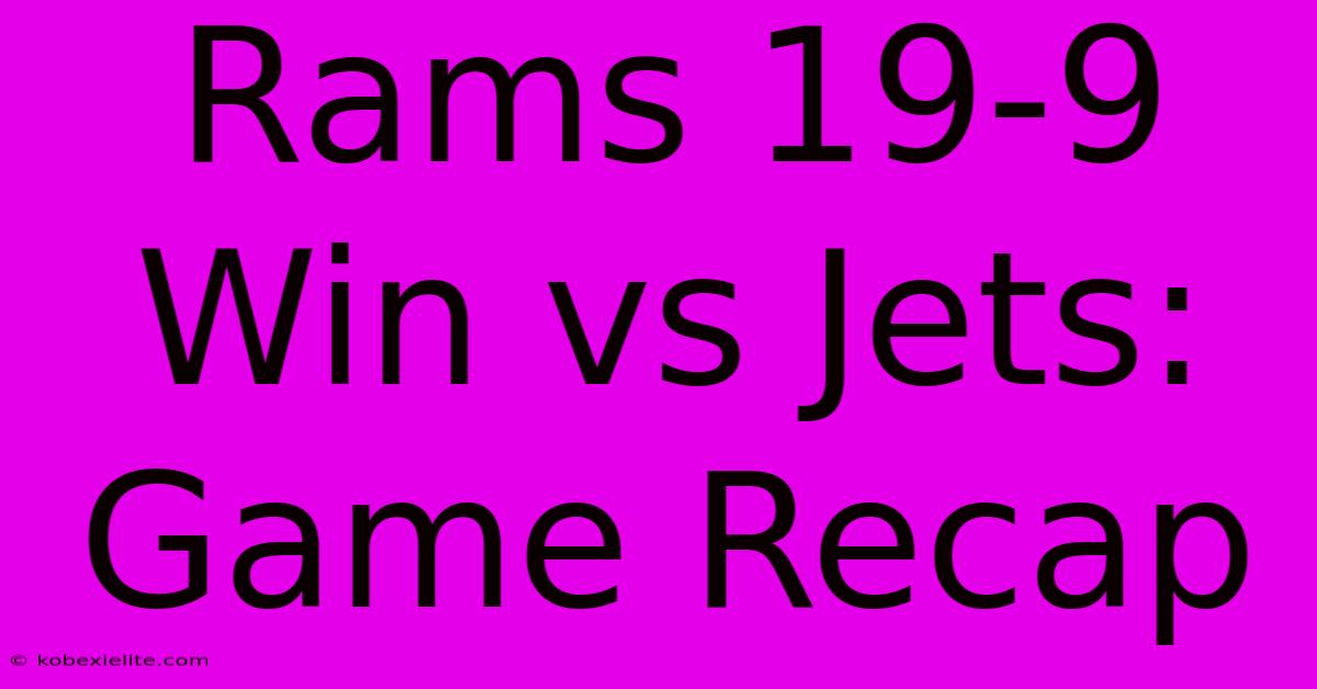 Rams 19-9 Win Vs Jets: Game Recap