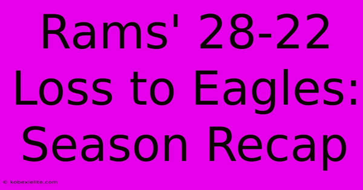 Rams' 28-22 Loss To Eagles: Season Recap