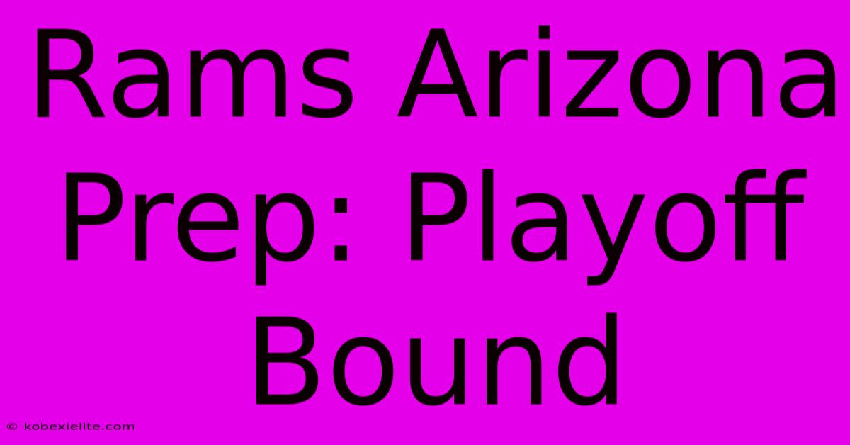 Rams Arizona Prep: Playoff Bound