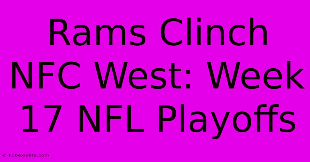 Rams Clinch NFC West: Week 17 NFL Playoffs