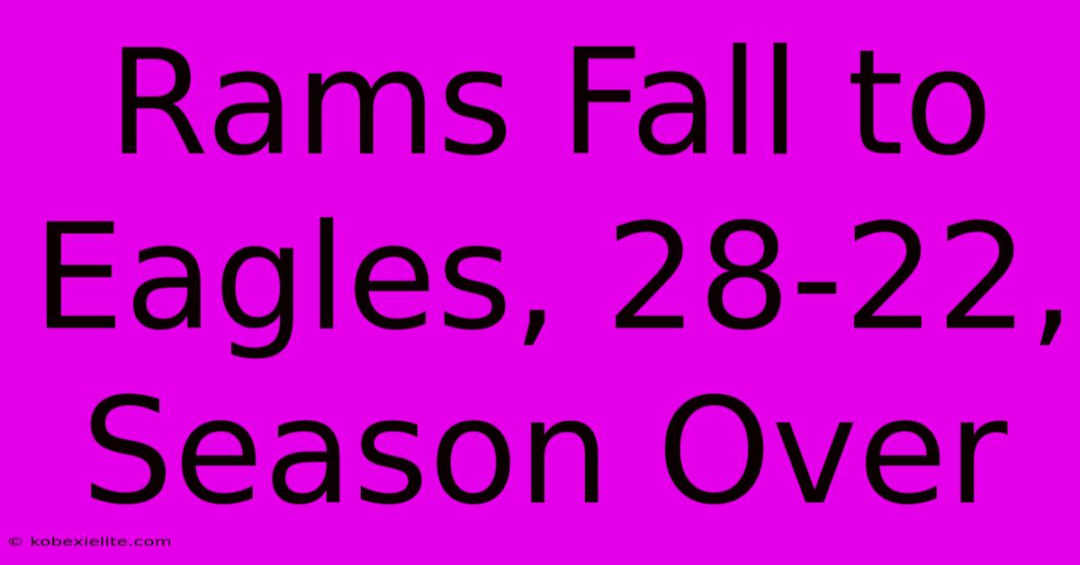 Rams Fall To Eagles, 28-22, Season Over