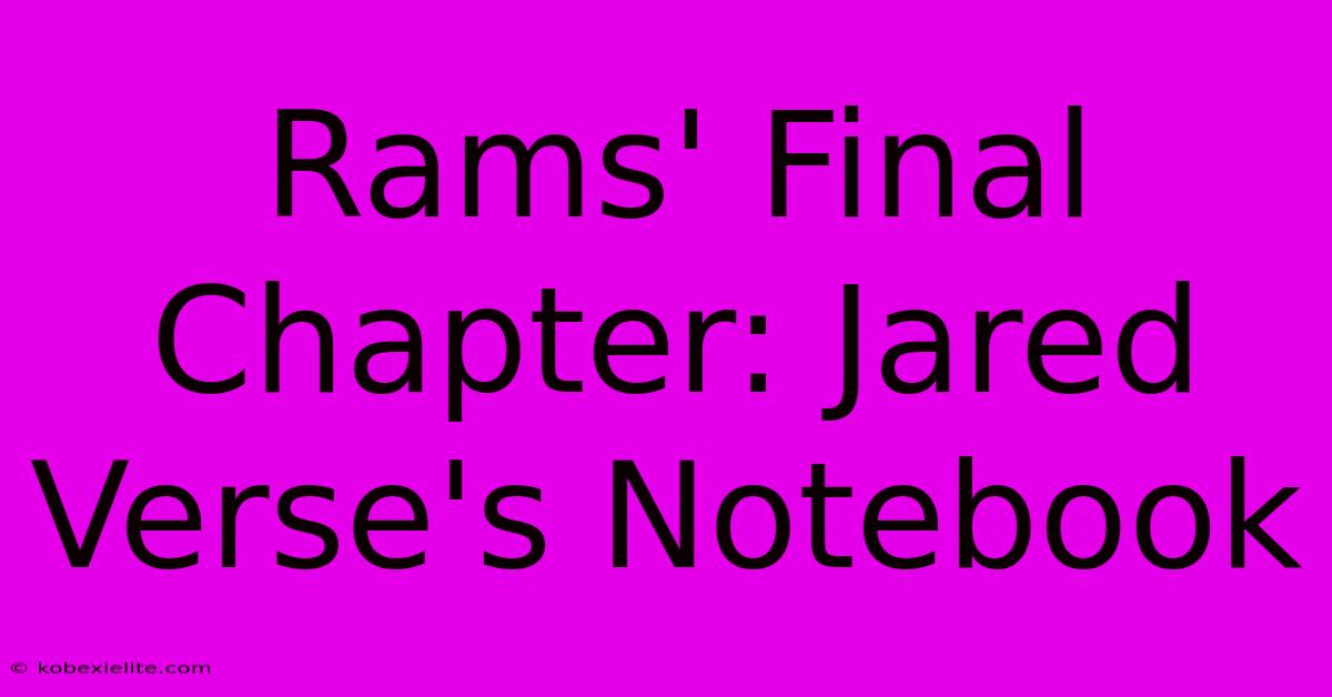 Rams' Final Chapter: Jared Verse's Notebook