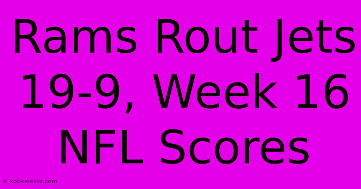 Rams Rout Jets 19-9, Week 16 NFL Scores