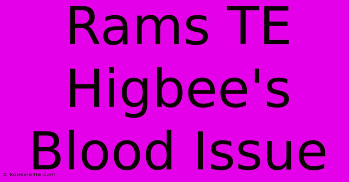 Rams TE Higbee's Blood Issue