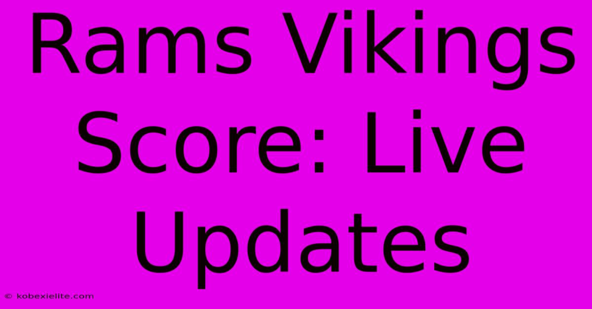 Rams Vikings Score: Live Updates