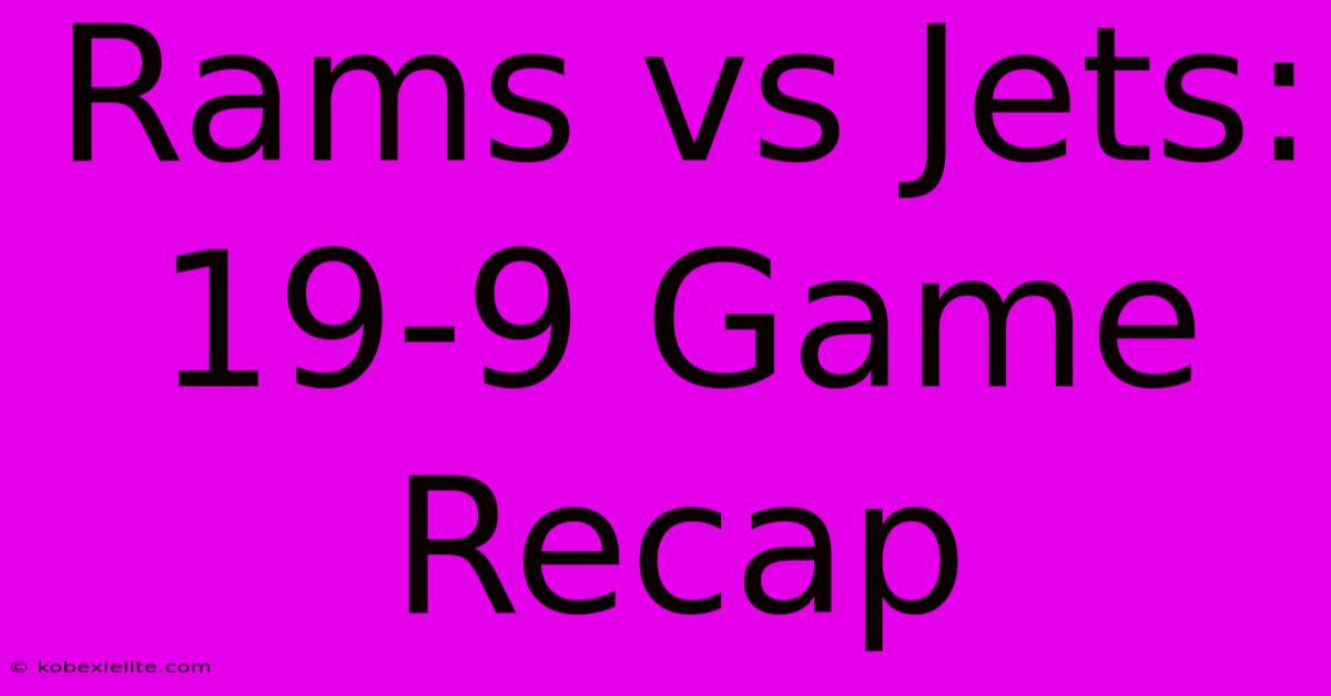 Rams Vs Jets: 19-9 Game Recap