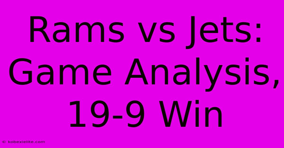 Rams Vs Jets: Game Analysis, 19-9 Win