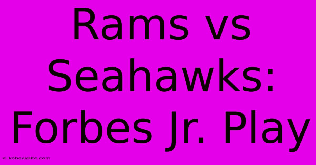 Rams Vs Seahawks: Forbes Jr. Play