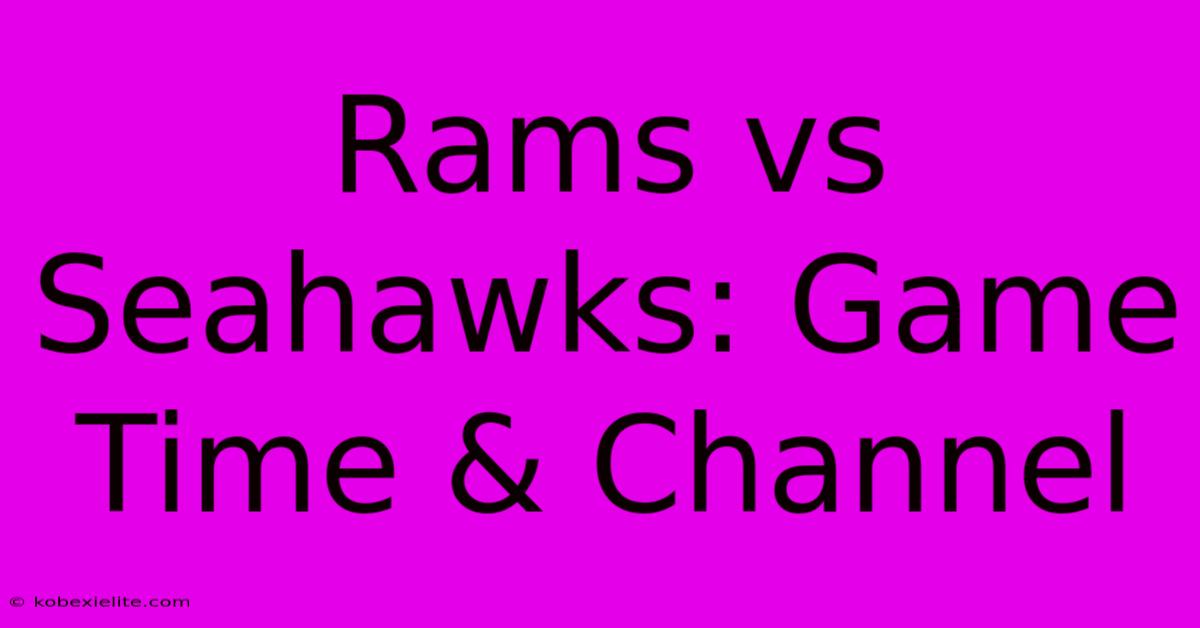 Rams Vs Seahawks: Game Time & Channel