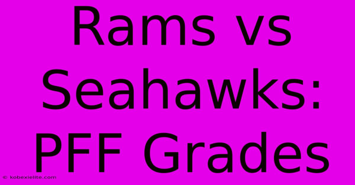 Rams Vs Seahawks: PFF Grades