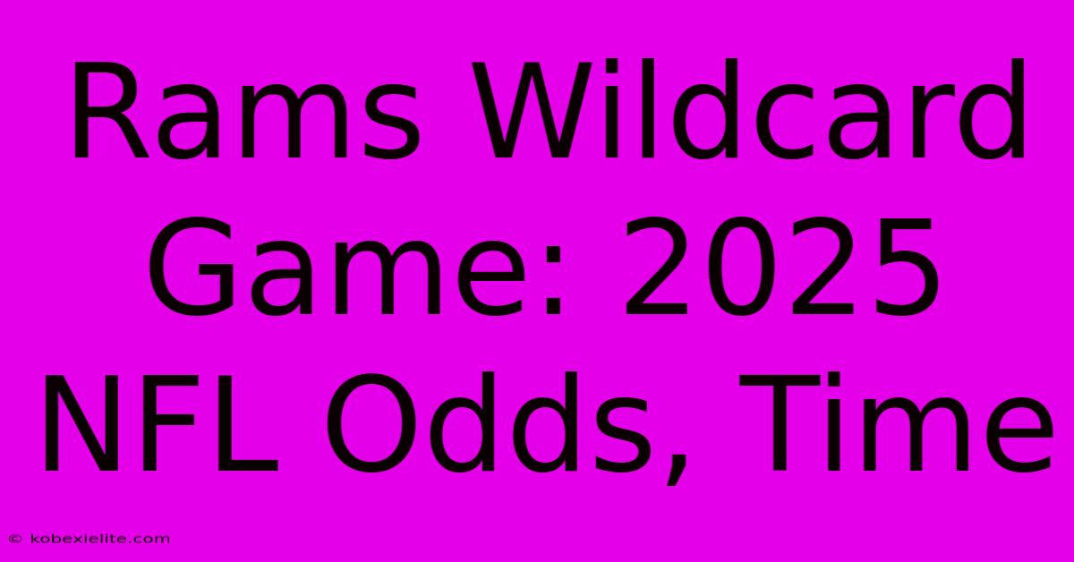 Rams Wildcard Game: 2025 NFL Odds, Time