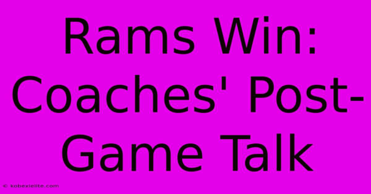 Rams Win: Coaches' Post-Game Talk