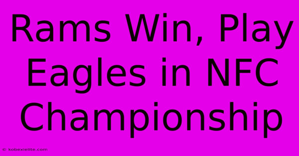 Rams Win, Play Eagles In NFC Championship