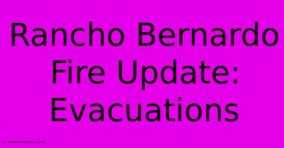 Rancho Bernardo Fire Update: Evacuations