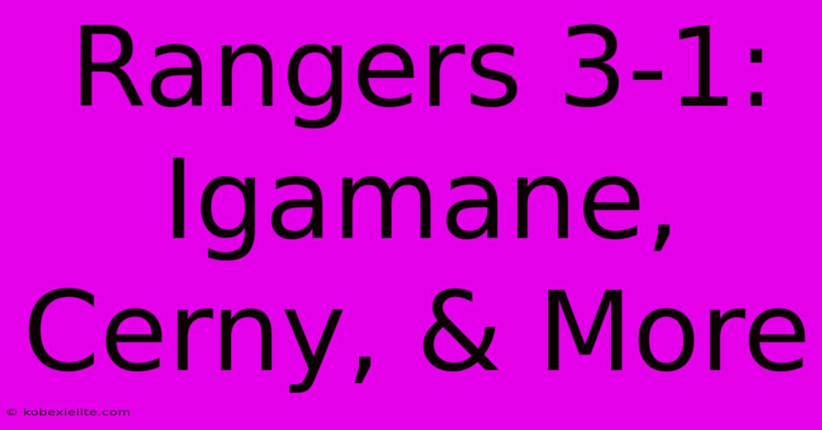 Rangers 3-1: Igamane, Cerny, & More